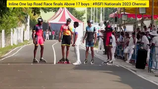 Inline One lap Road Race finals Above 17 boys : #RSFI Nationals 2023 Chennai