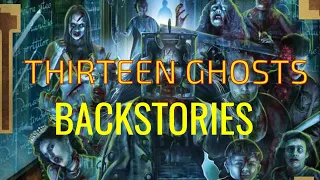 Thirteen Ghosts Backstories