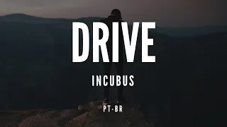 DRIVE - INCUBUS | TRADUÇÃO & LEGENDADO (PT-BR) | Shut Up 'N' SCREAM!