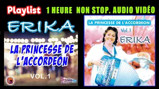 Erika. La princesse de L'accordéon Vol 1. Playlist. 1 Heure non Stop. Vidéo. 18 Titres enchaîné.
