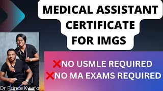 How to get Medical assistant CERTIFICATE as an IMG without USMLE.