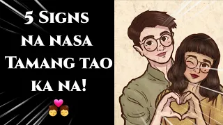 5 SIGNS NA NASA TAMANG TAO KA NA! #tamangtao