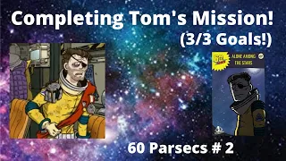 60 Parsecs - Tom's Mission COMPLETE!