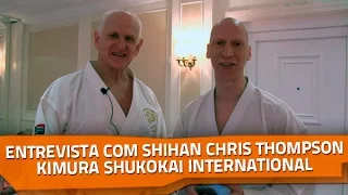 Entrevista com Shihan Chris Thompson - Kimura Shukokai International