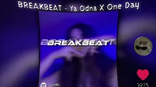 BREAKBEAT - YA ODNA X ONE DAY, ( SLOWED + REVERB )