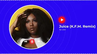 "Juice" (K.F.M. Remix) - Lizzo