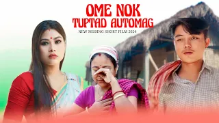 OME NOK TUPTAD AUTOMAG || MISSING SHORT FILM 2024 || LITTLE TINKU || @tayekoneng8539