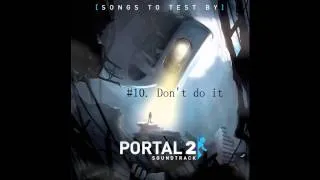 Portal 2 OST Volume 2 #10. Don't do it