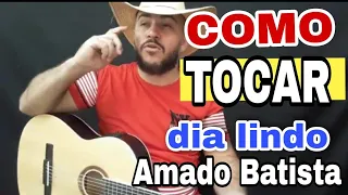 como tocar dia tão lindo do amado batista