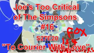 Joe's Too Critical of The Simpsons #16: Season 27 Ep. 20 "To Courier With Love"