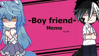 [Gacha meme]    Boy friend       - By:Shi