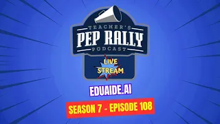 The Teacher's Pep Rally Podcast LIVE Stream Featuring Eduaide.ai