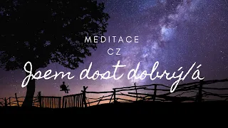 Meditace - Jsem dost dobrý/dobrá - Pocit sebehodnoty a sebelásky (CZ)