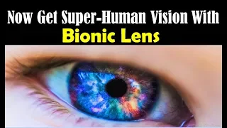 Bionic Lenses (Bionic Lens) | Bionic Lens Implant & Surgery, Bionic Lens Update, Research and Trials