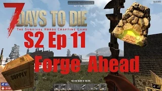 7 Days To Die Season 2 Episode 11 (Forge Ahead)