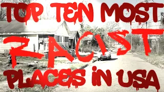 TOP 10 MOST ~ RACIST PLACES IN USA ~ #2 Actually Thinks It's "Good" To Be Racist