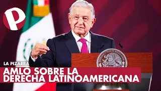 La Pizarra pregunta a AMLO sobre la derecha latinoamericana