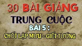 BÀI 5 : 30 bài giảng về Trung cuộc " Chốt lập mưu giết tướng " - Mr Bill