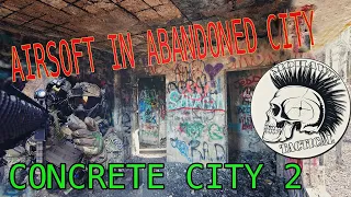 Abandoned CONCRETE CITY 2 part II