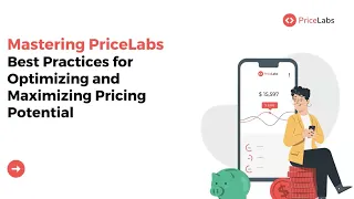 Mastering PriceLabs (Best practices for optimizing and maximizing pricing potential)