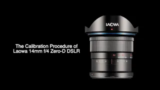 Laowa 14mm f/4 Zero-D DSLR - Calibration Procedure