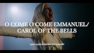 O Come O Come/Carol of the Bells | Official Music Video | Mary Alessi & Metro Life Worship