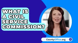 What Is A Civil Service Commission? - CountyOffice.org