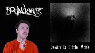 Live Reaction: "Death is Little More" by Boundaries