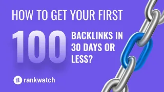 How to Get Your First 100 High Quality Website Backlinks [2023]