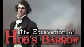 The Excavation of Hob's Barrow - I Do Not Like This Man! [9]