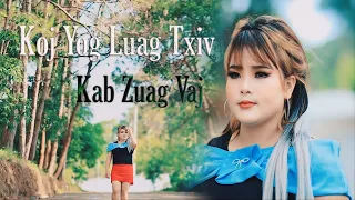 Koj yog Luag Txiv by Kab Zuag Vaj new song original MV