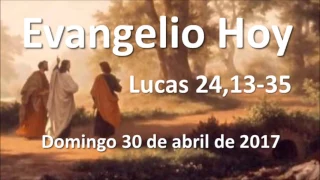 Evangelio del día domingo 30 de abril de 2017  -  Lucas 24,13-35