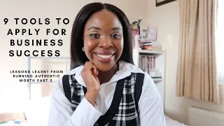9 TOOLS TO APPLY FOR BUSINESS SUCCESS | LESSONS LEARNT FROM RUNNING AUTHENTIC WORTH PART 2