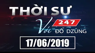 Thời Sự 247 Với Đỗ Dzũng | 17/06/2019 | SET TV www.setchanne.tv