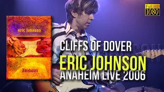 Eric Johnson - Cliffs Of Dover (Anaheim Live 2006) - [Remastered to FullHD]