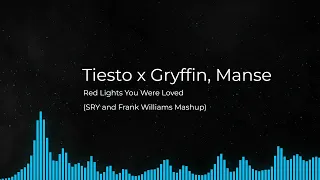 Tiesto x Gryffin, Manse - Red Lights You Were Loved (SRY and Frank Williams Mashup)