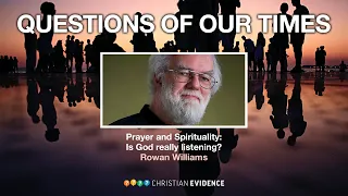 Prayer and Spirituality: Is God really listening? with Rowan Williams