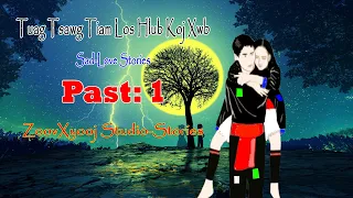 Dab neeg tu siab - tsawg tiam los hlub koj xwb #1 (Sad Stories)6/12/2020