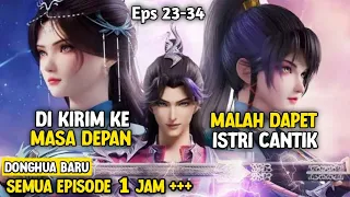 Spesial 1 Jam ++ Eps 23-34❗Di Kirim Ke Masa Depan Malah Dapet istri Cantik