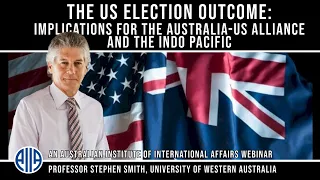 The US Election outcome, implications for the Australia-US Alliance and the Indo Pacific
