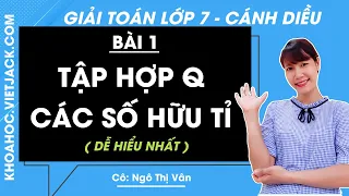 Toán 7 - Cánh diều - Bài 1: Tập hợp Q các số hữu tỉ - Giải Toán lớp 7 (DỄ HIỂU NHẤT)