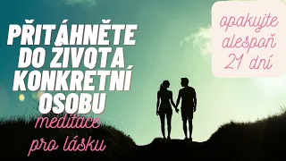 PŘITÁHNĚTE SI DO ŽIVOTA KONKRÉTNÍ OSOBU| 639 Hz láska & partnerství |meditace & vizualizace