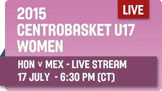 Honduras v Mexico - Group A - 2015 Centrobasket U17 Women’s Championship