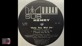 Henry – Only You Will Do (Only T.M.V.S. Will Do Mix)