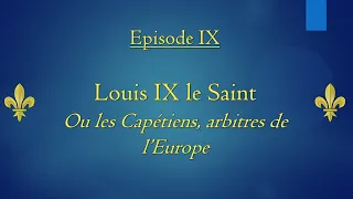 Brève Histoire des Rois de France : Episode 9 - Louis IX le Saint