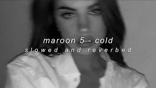 maroon 5 - cold (slowed + reverb)