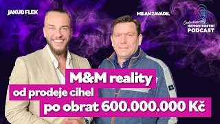 #25 Milan Zavadil - příběh M&M reality - cesta k jedné z největších realitních kanceláří v ČR