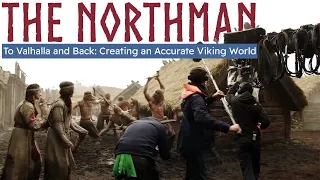 THE NORTHMAN - To Valhalla and Back: Crafting An Accurate Viking World (Behind the Scenes)