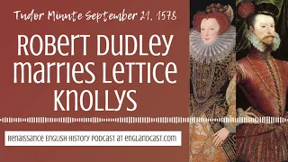 Tudor Minute September 21, 1578: Robert Dudley marries Lettice Knollys