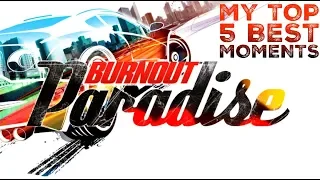 Burnout Paradise Remastered: My Top 5 Best Moments!